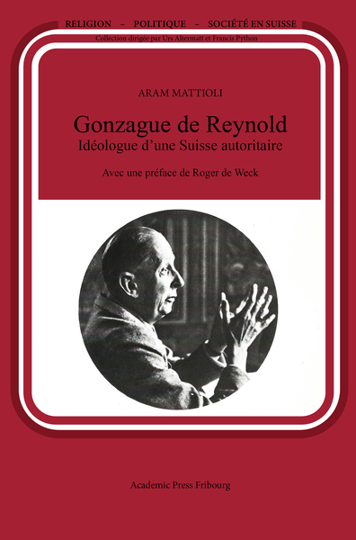 Gonzague de Reynold Idéologue d'une Suisse autoritaire