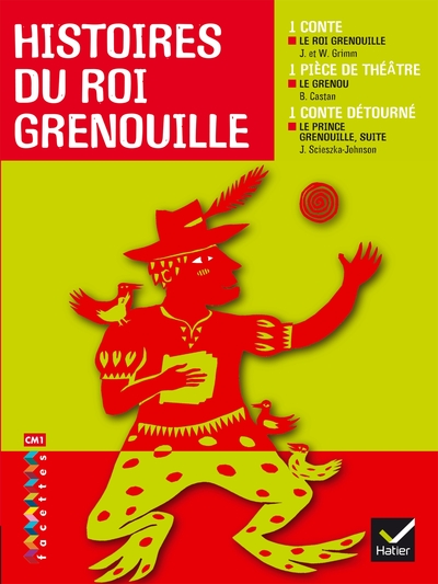 Facettes Bibliothèque CM1- Histoires du Roi Grenouille - Recueil - Bruno Castan