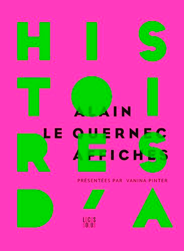 Histoires D'A. Alain Le Quernec Affichiste, Alain Le Quernec Affichiste