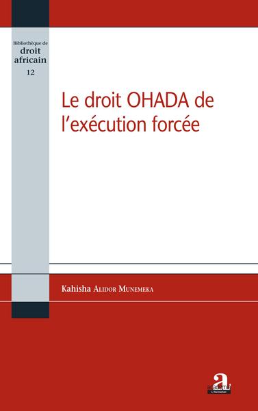 Le droit OHADA de l'exécution forcée - Alidor Kahisha Munemeka