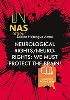 Neurological rights/neuro-rights: We must protect the brain!