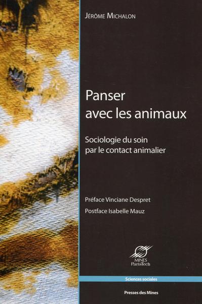 Panser Avec Les Animaux, Sociologie Du Soin Par Le Contact Animalier - Jérôme Michalon