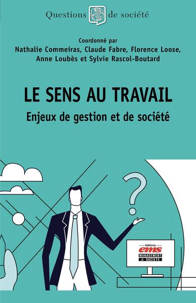 Le sens au travail - Nathalie Commeiras, Claude Fabre, Florence Loose, Anne Loubes, Sylvie Rascol-Boutard