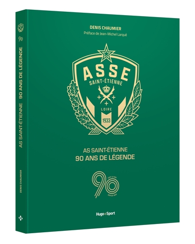 AS Saint Etienne, 90 ans de légende - Denis Chaumier