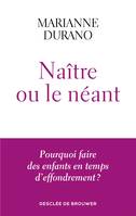 Naître ou le néant