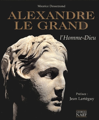 Alexandre Le Grand  L'Homme-Dieu