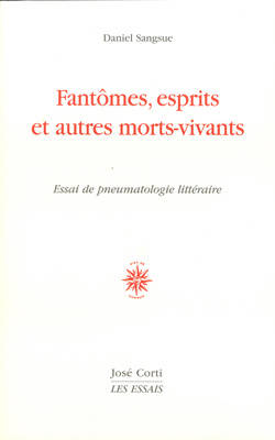 Fantômes, esprits et autres morts vivants - Daniel Sangsue