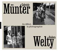 Gabriele Münter & Eudora Welty. Au début la photographie - Isabelle Jansen