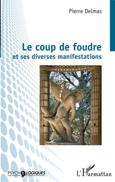 Le coup de foudre et ses diverses manifestations - Pierre Delmas