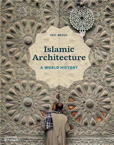 Islamic Architecture: A World History /anglais