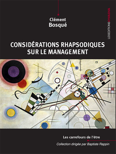 Considérations rhapsodiques sur le management - Clément Bosqué