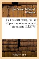 Le nouveau marié, ou Les importuns, opéra-comique en un acte