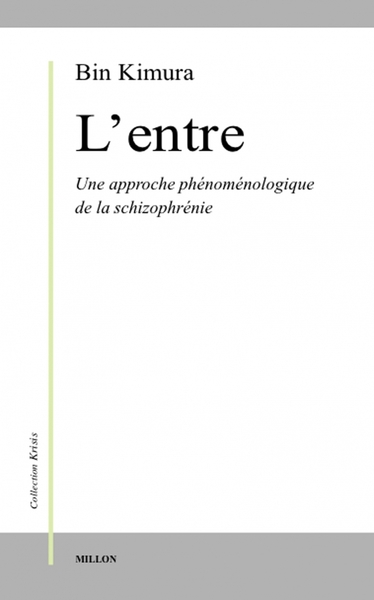 Lentre, une approche phénomélogique de la schizophrénie - Bin Kimura