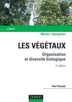 Les végétaux - 2ème édition - Organisation et diversité biologique