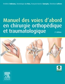 Manuel Des Voies D'Abord En Chirurgie Orthopédique Et Traumatologique