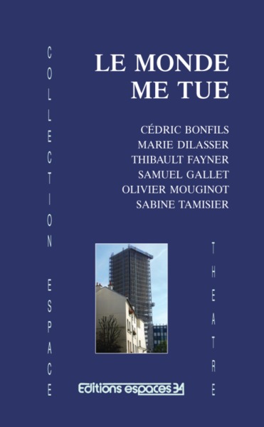 Le Monde Me Tue, Théâtre