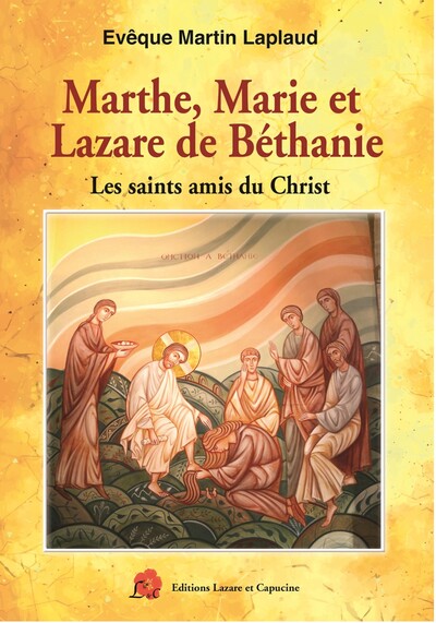 Marthe, Marie et Lazare de Béthanie - Evêque Martin Laplaud, Evêque Martin Laplaud, Evêque Martin Laplaud, Evêque Martin Laplaud, Evêque Martin Laplaud, Evêque Martin Laplaud