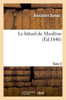 Le bâtard de Mauléon. Volume 3 - Alexandre Dumas