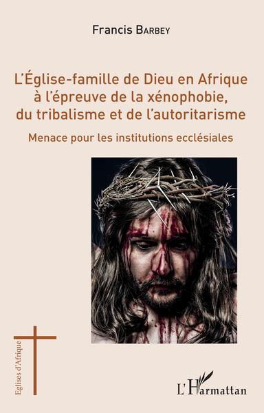 L'Église-famille de Dieu en Afrique à l'épreuve de la xénophobie, du tribalisme et de l'autoritarisme