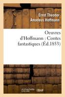 Oeuvres d'Hoffmann : Contes fantastiques (Éd.1853)