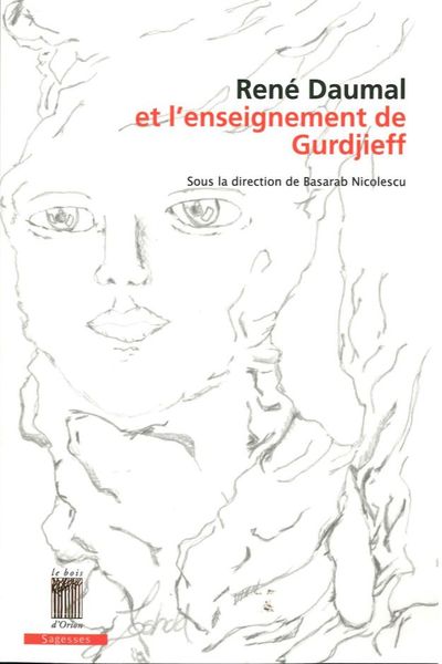 Rene Daumal Et L'Enseignement De Gurdjieff, Études, Correspondances Et Documents Inédits