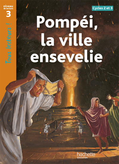 Pompéi, la ville ensevelie Niveau 3 - Tous lecteurs ! - Ed.2010