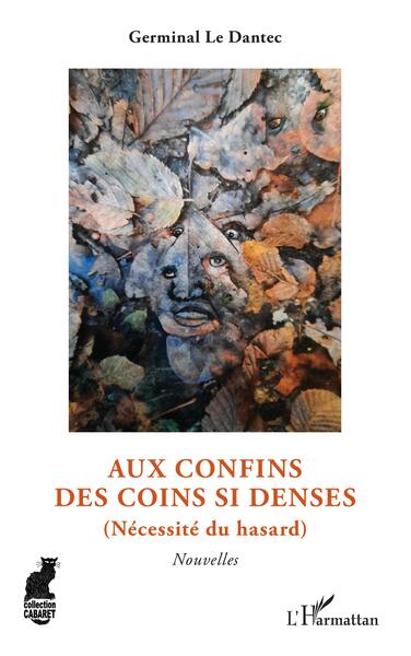 Aux Confins Des Coins Si Denses, (Nécessité Du Hasard). <I>Nouvelles</I> - Germinal Le Dantec