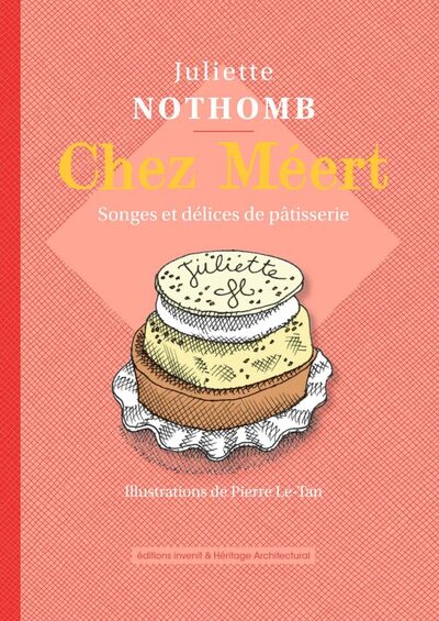 Chez Méert. Songes et délices de pâtisserie - Juliette Nothomb