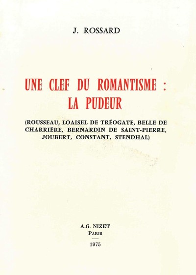 Une Clé du romantisme : la pudeur - Janine Rossard