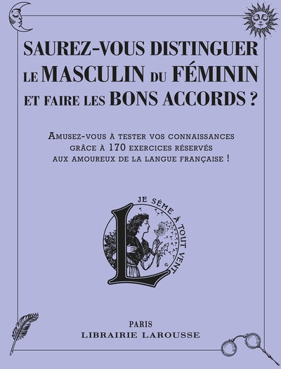 Saurez-vous distinguer le masculin du féminin et faire les bons accords ?