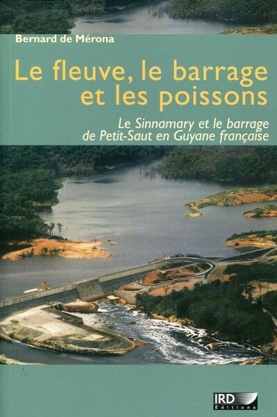 Le fleuve, le barrage et les poissons - Bernard de Mérona