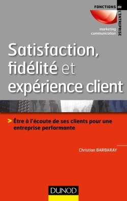 Satisfaction, fidélité et expérience client - Christian Barbaray