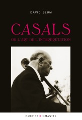 Casals et l'art de l'interprétation - David Blum