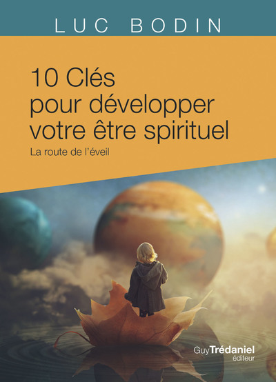 10 clés pour développer votre être spirituel - La route de l'éveil