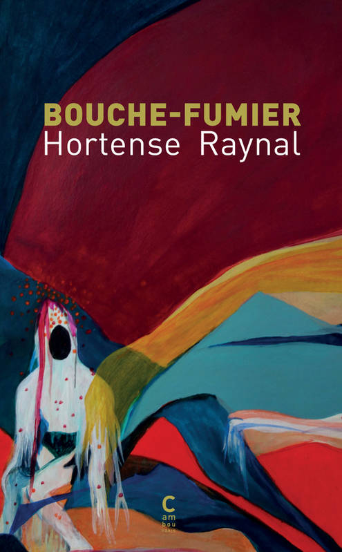 Bouche fumier - Hortense Raynal