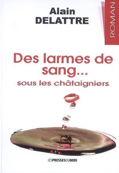 Des larmes de sang sous les châtaigniers