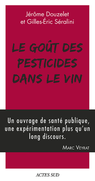 Le Goût des pesticides dans le vin - Jérôme Douzelet