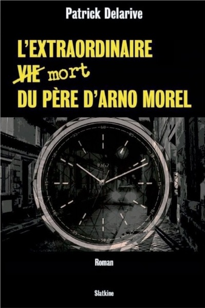 L'Extraordinaire Vie Mort Du Pere D'Arno Morel