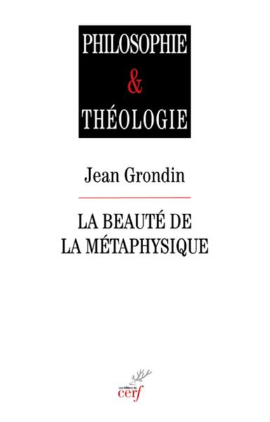 La beauté de la métaphysique - Jean Grondin