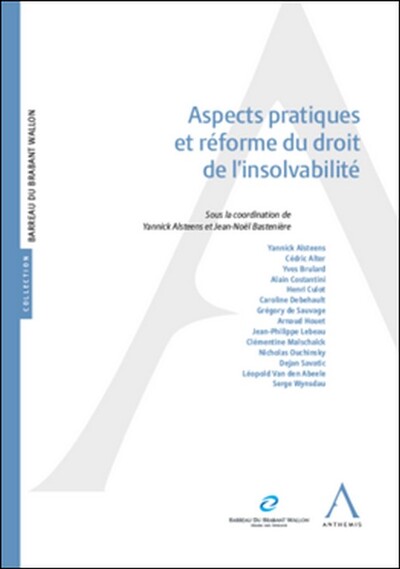 Aspects pratiques et réforme du droit de l'insolvabilité - Yannick Alsteens, Jean-Noël Bastenière