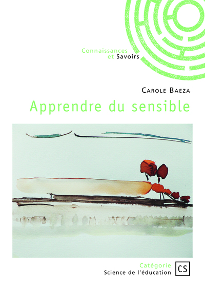 Apprendre du sensible - Carole  Baeza