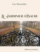 Le Jardinier d'Isaure - Luc Massardier