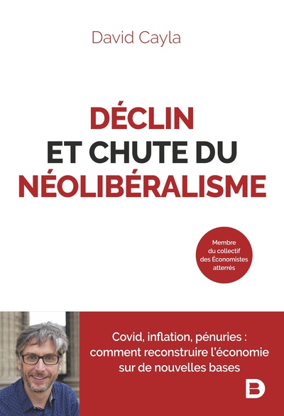 Déclin et chute du néolibéralisme - David Cayla