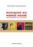 Musiques du monde arabe - Une anthologie en 100 artistes - Coline HOUSSAIS