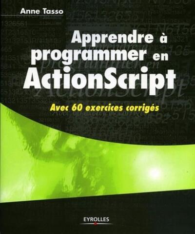 Apprendre A Programmer En Actionscript. Avec 60 Exercices  Corriges