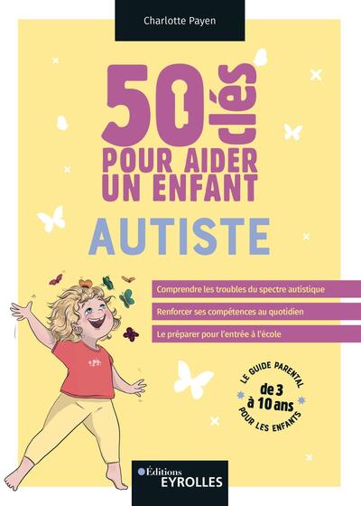 50 clés pour aider un enfant autiste