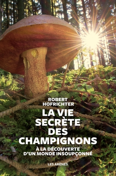 La Vie secrète des champignons