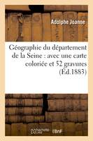 Géographie du département de la Seine : avec une carte coloriée et 52 gravures