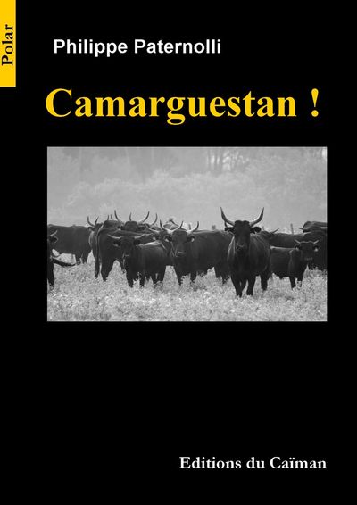 Camarguestan ! - Philippe Paternolli