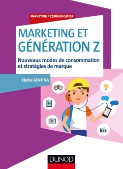 Marketing et Génération Z - Nouveaux modes de consommation et stratégies de marque